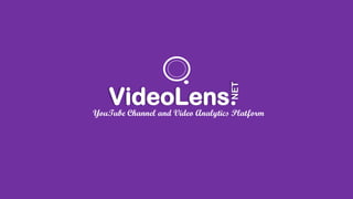 NET
VideoLens.YouTube Channel and Video Analytics Platform
 