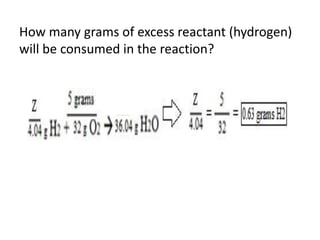 How many grams of excess reactant (hydrogen)
will be consumed in the reaction?
 