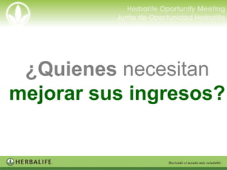 ¿Quienes necesitan
mejorar sus ingresos?
 