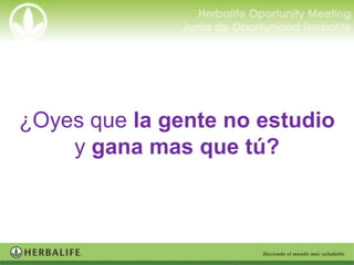 ¿Oyes que la gente no estudio
    y gana mas que tú?
 