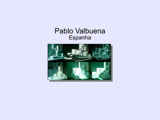 Pablo Valbuena
   Espanha
 