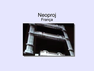 Neoproj
 França
 