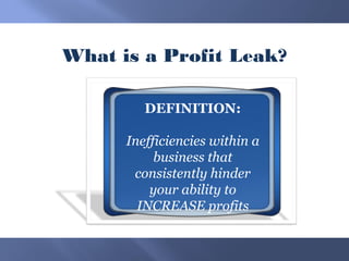 Are Your Experiencing a Profit Leak In Your Business | PPT