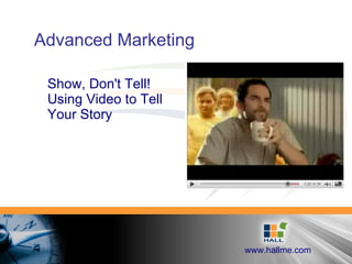 Advanced Marketing Show, Don't Tell! Using Video to Tell Your Story 