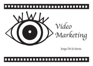 w ww
       Video
       Marketing
        Jorge De la Serna
        Video Marketing #cwzgz
 