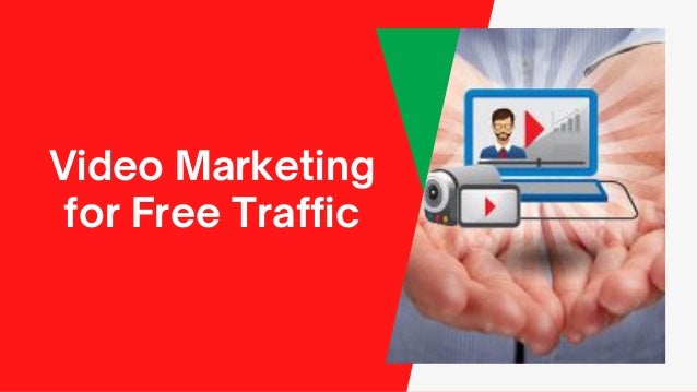 Video Marketing
for Free Traffic
 