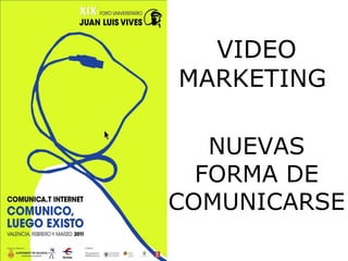 VIDEO MARKETING  NUEVAS FORMA DE COMUNICARSE 