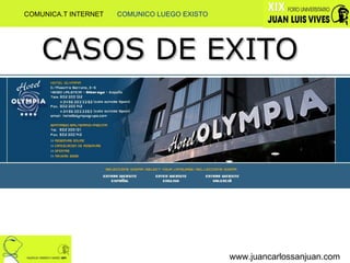 www.juancarlossanjuan.com CASOS DE EXITO COMUNICA.T INTERNET  COMUNICO LUEGO EXISTO 