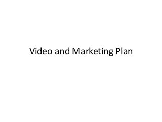 Video and Marketing Plan

 