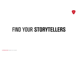 FIND YOUR STORYTELLERS
 