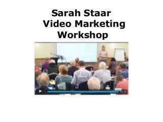 Sarah Staar
Video Marketing
Workshop
 