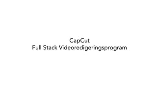 CapCut
Full Stack Videoredigeringsprogram
 