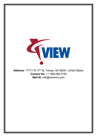 Address: 17711 W 17th
St, Tempe, AZ 85281, United States
Contact No: + 1 480-295-3150
Mail ID: info@viewmm.com
 