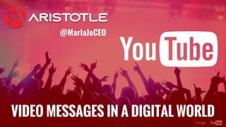 VIDEO MESSAGES IN A DIGITAL WORLD
 