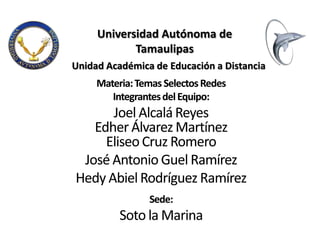 Universidad Autónoma de
            Tamaulipas
Unidad Académica de Educación a Distancia
 