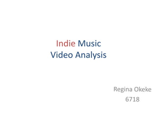 Indie Music
Video Analysis
 