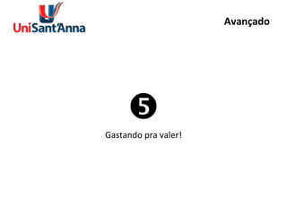 Avançado  Gastando pra valer! 