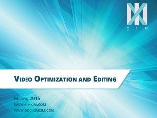 Video Optimization and Editing
 