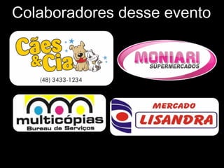 Colaboradores desse evento
 