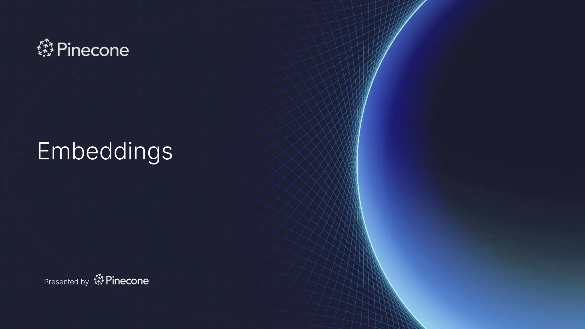 Embeddings
Presented by
 