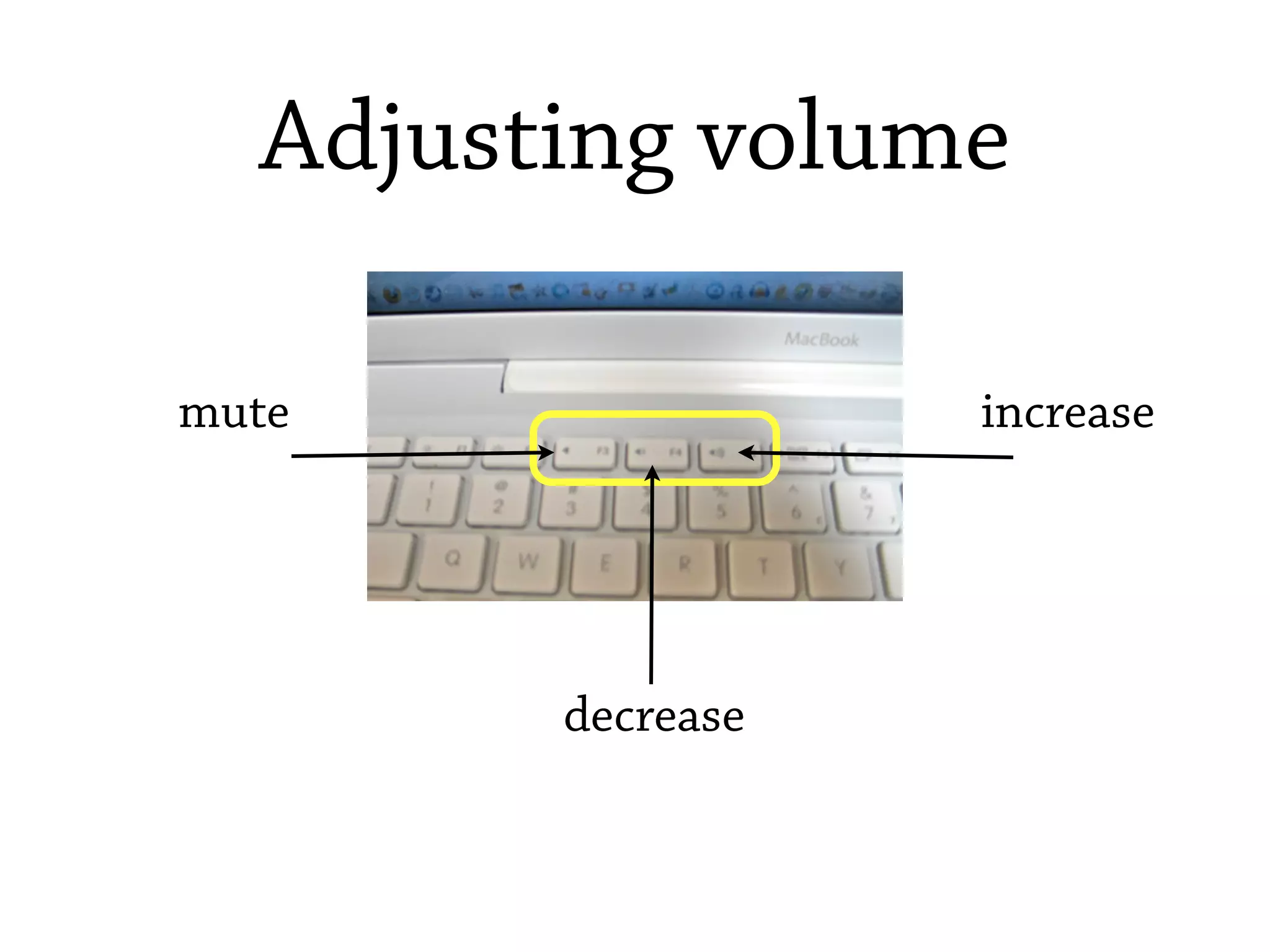 Adjusting volume

mute               increase




        decrease
 