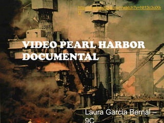 http://www.youtube.com/watch?v=Nt13c3olXkU Video Pearl Harbor Documental Laura García Bernal – 9C   