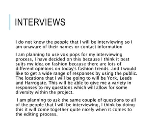 INTERVIEWS
I do not know the people that I will be interviewing so I
am unaware of their names or contact information
I am...