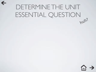 DETERMINE THE UNIT
ESSENTIAL QUESTION
                    h?
                 hu
 