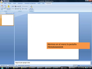 Abrimos en el menú la pestaña PROGRAMADOR