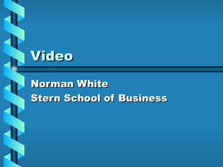 Video Norman White Stern School of Business 