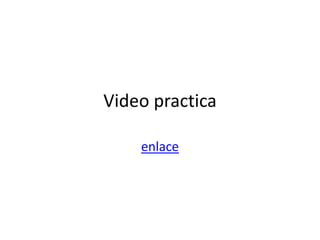 Video practica enlace 