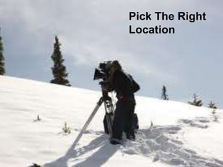 Pick The Right
Location