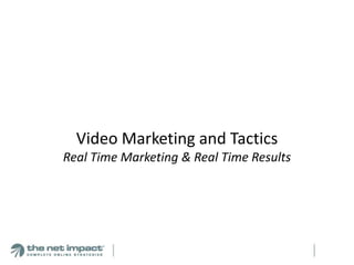 Video Marketing and TacticsReal Time Marketing & Real Time Results 