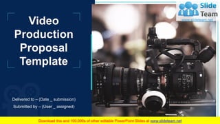 Video
Production
Proposal
Template
Delivered to – (Date _ submission)
Submitted by – (User _ assigned)
 