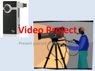 Video Project  Presentyourself and yourschool! 