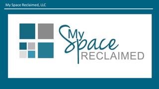 My Space Reclaimed, LLC
 