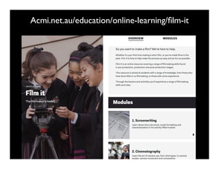 Acmi.net.au/education/online-learning/ﬁlm-it
 
