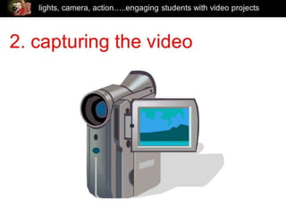 Video Projects to Engage Students