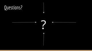 Questions?
?
 