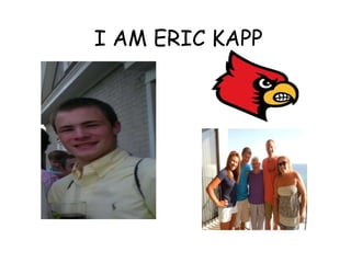 I AM ERIC KAPP 