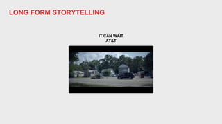 LONG FORM STORYTELLING
IT CAN WAIT
AT&T
 