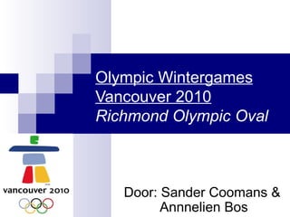 Olympic Wintergames Vancouver 2010 Richmond Olympic Oval Door: Sander Coomans &    Annnelien Bos 