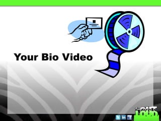 Your Bio Video
 