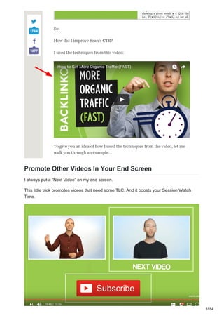 Promote Other Videos In Your End Screen
I always put a “Next Video” on my end screen.
This little trick promotes videos that need some TLC. And it boosts your Session Watch
Time.
51/54
 