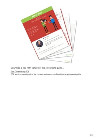 Download a free PDF version of this video SEO guide…
Yes! Give me my PDF
PDF version contains all of the content and resources found in the web-based guide
54/54
 