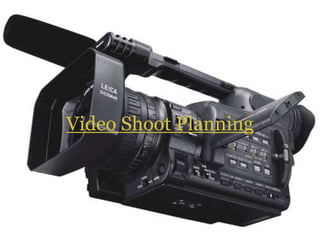 Video Shoot Planning
 