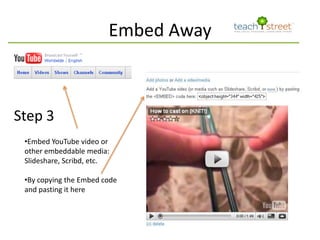 Embed AwayStep 3Embed YouTube video or other embeddable media: Slideshare, Scribd, etc.
