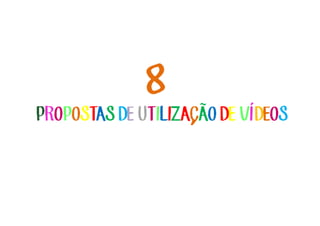 8888
PPPPRRRROOOOPPPPOOOOSSSSTTTTAAAASSSS DDDDEEEE UUUUTTTTIIIILLLLIIIIZZZZAAAACCCCAAAAOOOO DDDDEEEE VVVVÍÍÍÍDDDDEEEEOOOOSSSS
´
~
 
