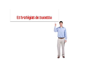 Estratégias de sucessoEstratégias de sucessoEstratégias de sucessoEstratégias de sucessoEstratégias de sucessoEstratégias de sucessoEstratégias de sucessoEstratégias de sucesso
 