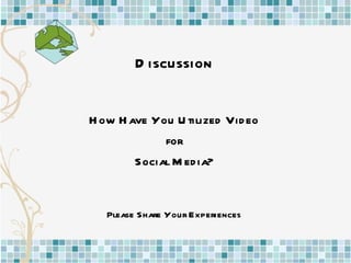 Discussion How Have You Utilized Video for Social Media? Please Share Your Experiences 